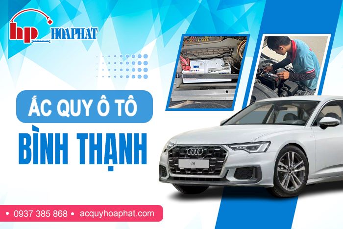 Thay Bình Ắc Quy Ô Tô Tại Phường Bình Thạnh – Ắc Quy Hòa Phát