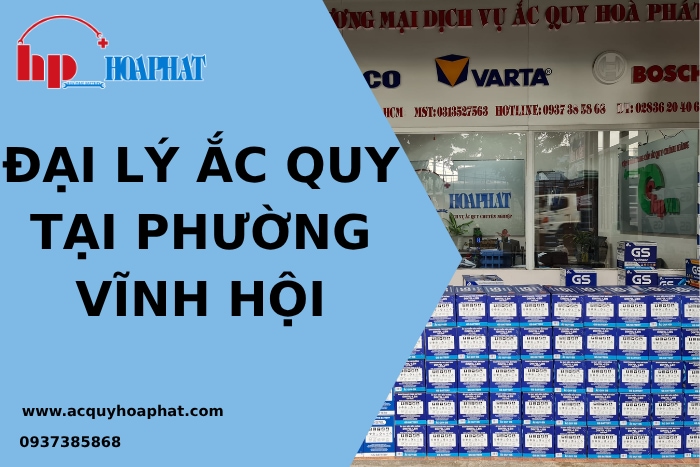 Thay Bình Ắc Quy Chính Hãng Tại Phường Vĩnh Hội TPHCM