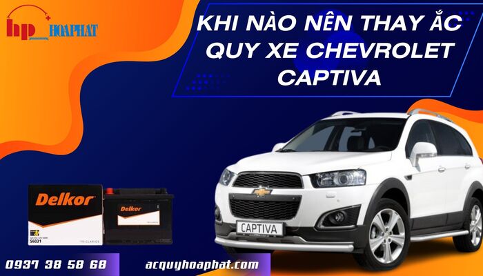 Khi nào nên thay ắc quy xe Chevrolet Captiva