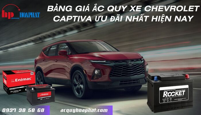 Bảng giá ắc quy xe Chevrolet Captiva ưu đãi nhất hiện nay