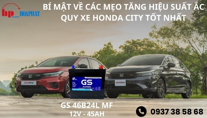 Bí mật về các mẹo tăng hiệu suất ắc quy xe Honda City tốt nhất