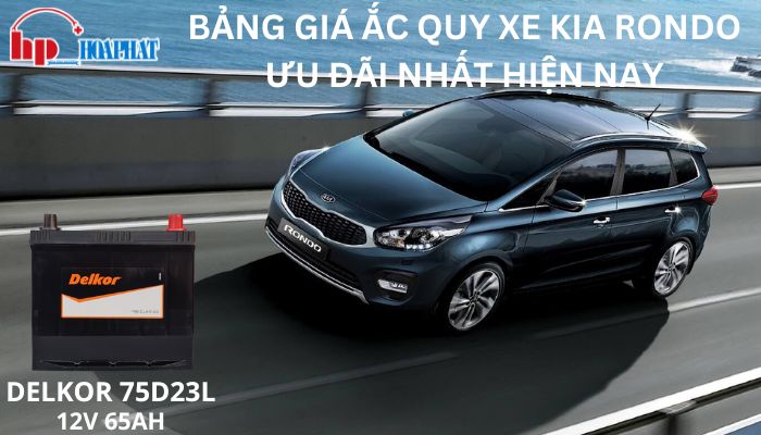 Bảng Giá Ắc Quy Xe Kia Rondo Ưu Đãi Nhất Hiện Nay