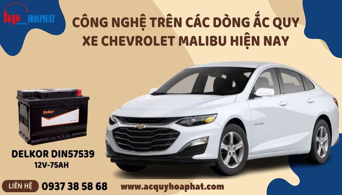 Công nghệ trên các dòng ắc quy xe Chevrolet Malibu hiện nay