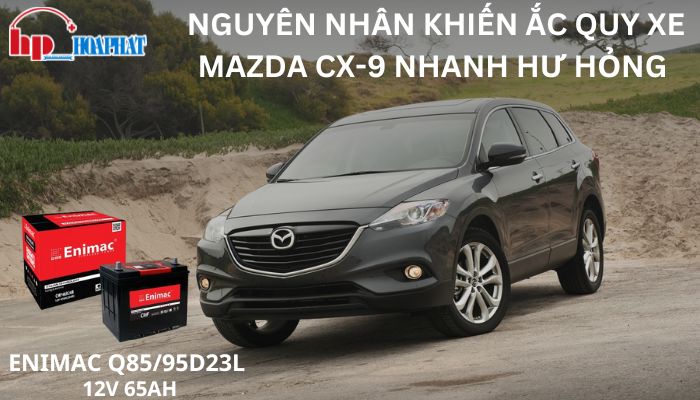Nguyên Nhân Khiến Ắc Quy Xe Mazda Cx-9 Nhanh Hư Hỏng