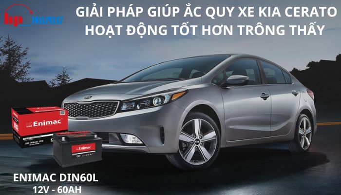 Giải pháp giúp ắc quy xe Kia Cerato hoạt động tốt hơn trông thấy