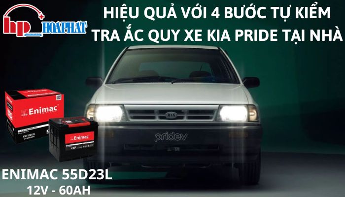 Hiệu Quả Với 4 Bước Tự Kiểm Tra Ắc Quy Xe Kia Pride Tại Nhà