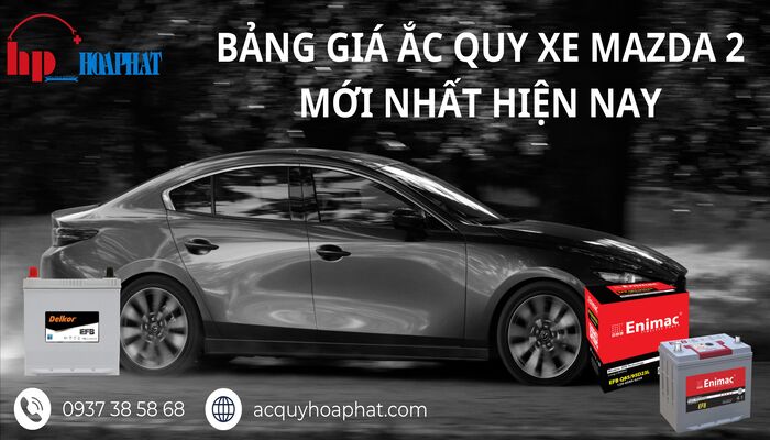 Bảng giá ắc quy xe Mazda 2 tốt nhất hiện nay