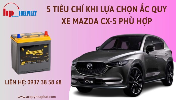 5 Tiêu chí khi lựa chọn ắc quy xe Mazda CX-5 phù hợp