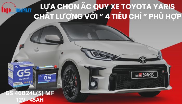Lựa chọn ắc quy xe Toyota Yaris chất lượng với ” 4 tiêu chí ” phù hợp