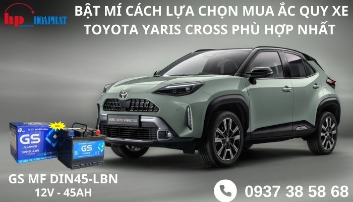 Bật mí cách lựa chọn mua ắc quy xe Toyota Yaris Cross phù hợp nhất
