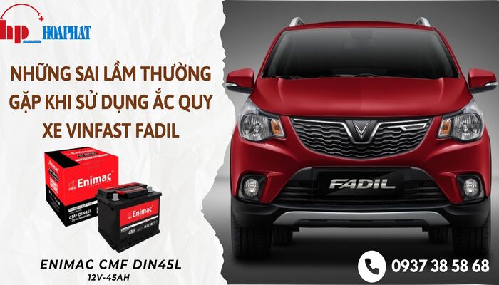 Những Sai Lầm Thường Gặp Khi Sử Dụng Ắc Quy xe Vinfast Fadil