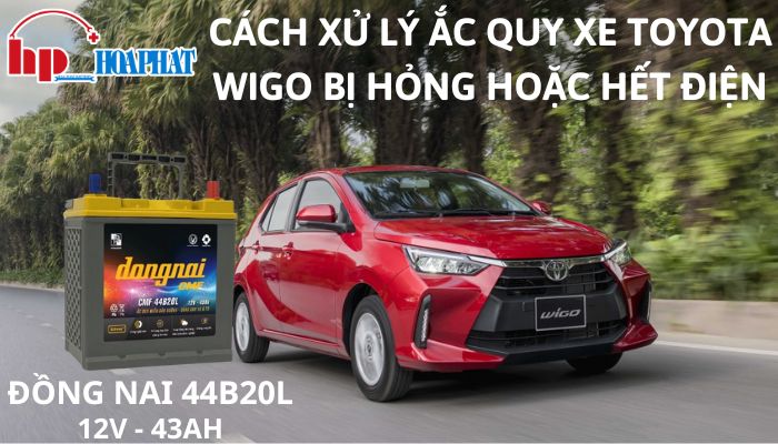 Cách Xử Lý Ắc Quy Xe Toyota Wigo Bị Hỏng Hoặc Hết Điện