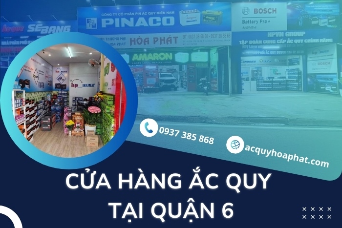 Cửa Hàng Ắc Quy Quận 6 Chính Hãng 