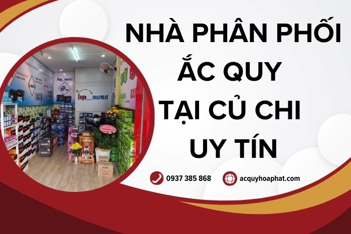 Nhà Phân Phối Ắc Quy Củ Chi Chính Hãng 