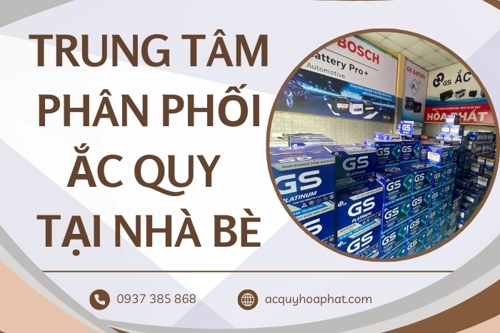 Trung Tâm Phân Phối Ắc Quy Tại Nhà Bè 