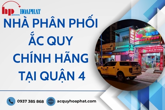 Thông Tin Nhà Phân Phối Ắc Quy Quận 4 Uy Tín