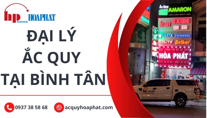 Đại lý ắc quy Bình Tân - Ắc Quy Hoà Phát