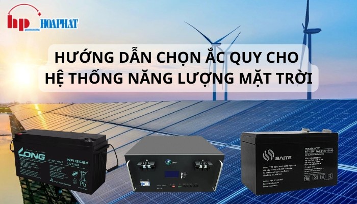 Hướng dẫn lựa chọn ắc quy năng lượng mặt trời