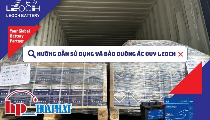Hướng dẫn sử dụng và bảo dưỡng ắc quy Leoch
