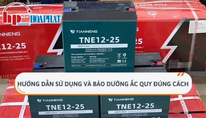 Hướng dẫn sử dụng và bảo dưỡng ắc quy Tianneng đúng cách