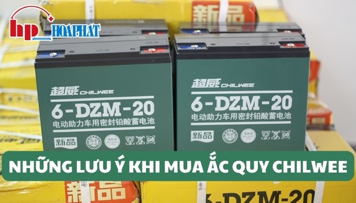 Lưu ý khi chọn mua ắc quy Chilwee
