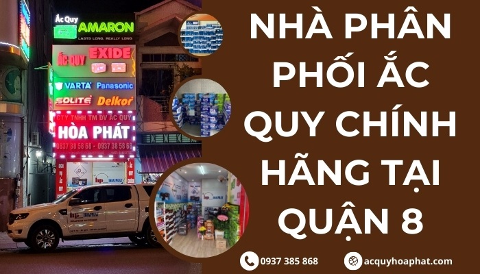 Nhà phân phối ắc quy quận 8 - Ắc Quy Hoà Phát