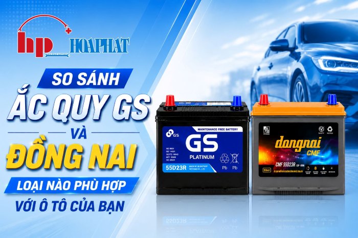 So Sánh Ắc Quy GS Và Đồng Nai Cho Ô Tô Loại Nào Tốt