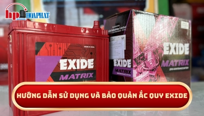 Hướng dẫn sử dụng và bảo dưỡng ắc quy Exide