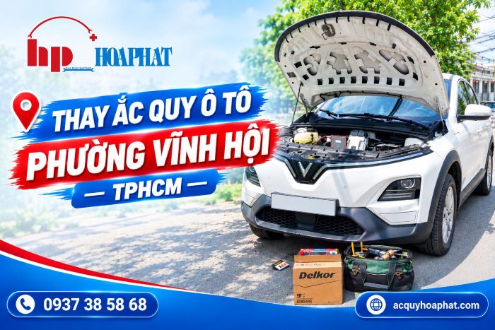 Thay Bình Ắc Quy Ô Tô Tại Phường Vĩnh Hội TPHCM | Tận Nơi 24/7