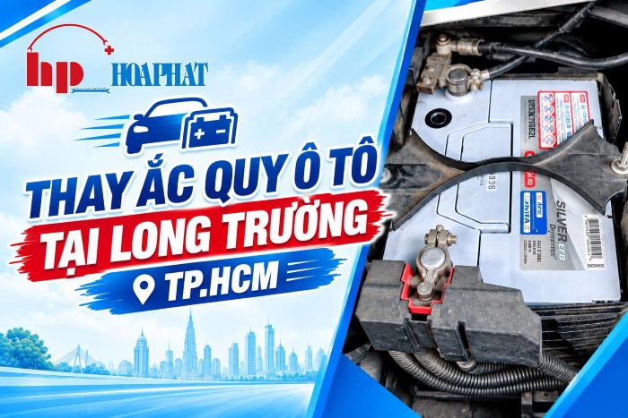 Thay Bình Ắc Quy Ô Tô Tại Long Trường TP.HCM | Giá Tốt 24/7