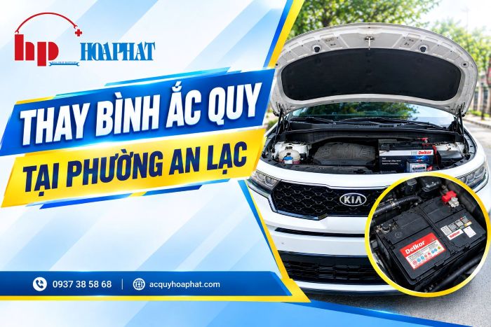 Thay Bình Ắc Quy Ô Tô Tại Phường An Lạc | Giá Tốt, Tận Nơi