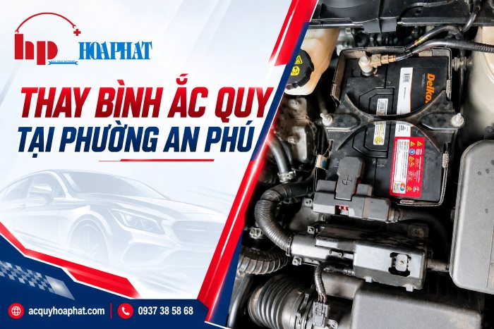 Đại Lý Ắc Quy Ô Tô Chính Hãng Tại Phường An Phú, TP.HCM