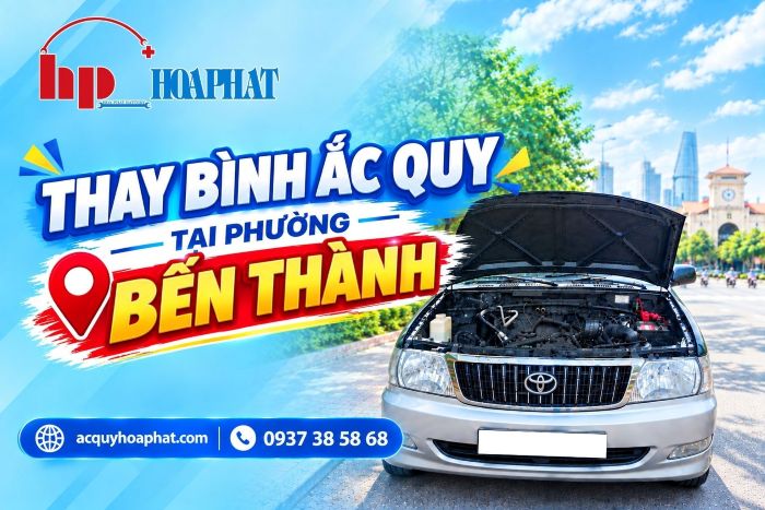 Thay Bình Ắc Quy Ô Tô Phường Bến Thành| Tận Nơi 24/7