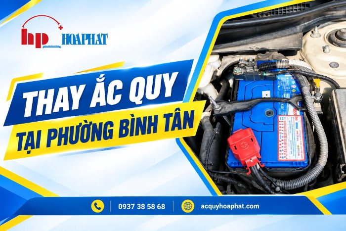 Thay Bình Ắc Quy Ô Tô Tại Phường Bình Tân| Giá Tốt 24/7
