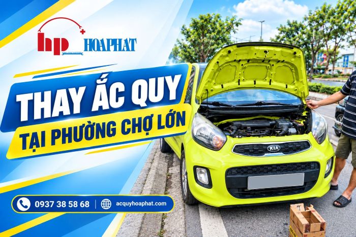 Thay Bình Ắc Quy Ô Tô Phường Chợ Lớn| Tận Nơi 24/7