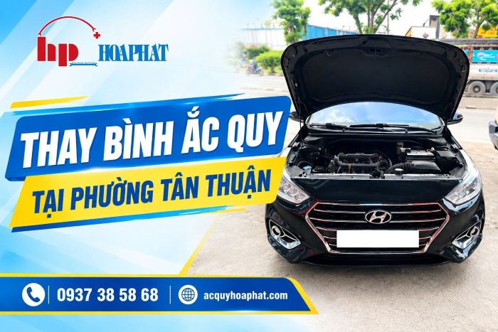 Thay Bình Ắc Quy Ô Tô Phường Tân Thuận| Giá Tốt 24/7