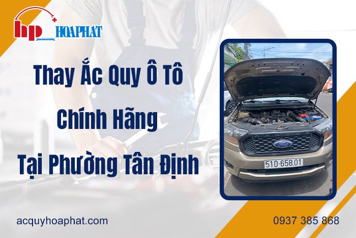 Thay Bình Ắc Quy Chính Hãng Tại Phường Tân Định TP HCM