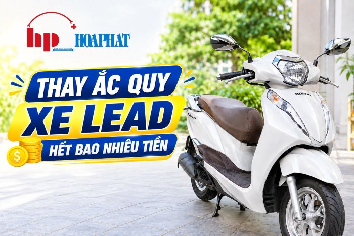 Thay Ắc Quy Xe Lead Hết Bao Nhiêu Tiền? Bảng Giá Chi Tiết 2026