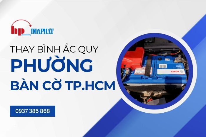 Thay Bình Ắc Quy Chính Hãng Tại Phường Bàn Cờ TP HCM