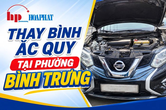 Thay Bình Ắc Quy Ô Tô Tại Phường Bình Trưng | Giá Tốt 24/7