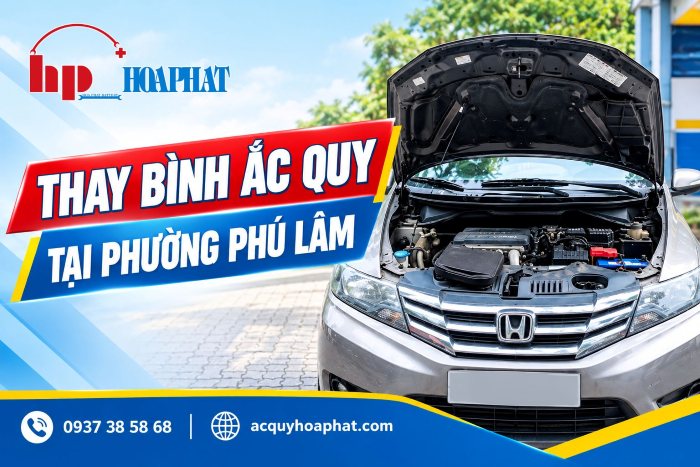 Thay Bình Ắc Quy Ô Tô Tại Phường Phú Lâm| Cứu Hộ 24/7
